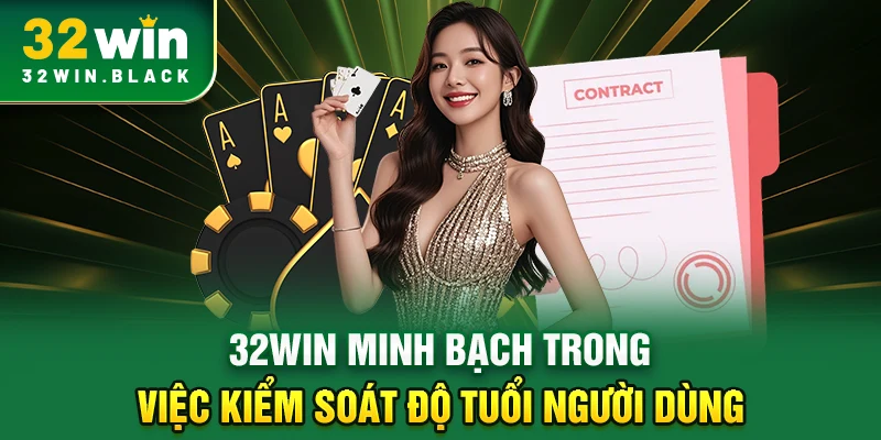 32WIN minh bạch trong việc kiểm soát độ tuổi người dùng