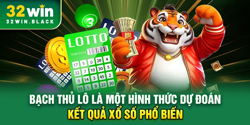 Bạch thủ lô là một hình thức dự đoán kết quả xổ số phổ biến