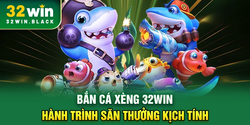 Bắn Cá Xèng 32WIN