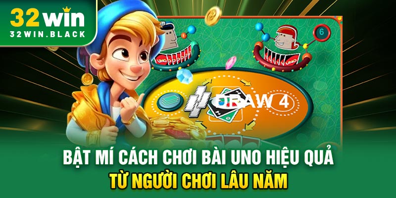 Bật mí cách chơi bài uno hiệu quả từ người chơi lâu năm
