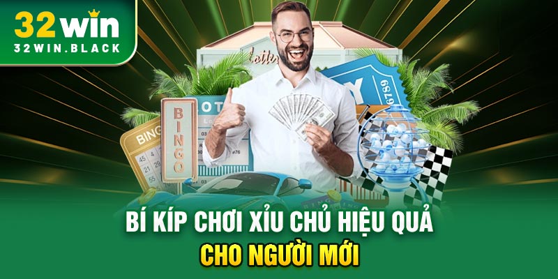 Bí kíp chơi xỉu chủ hiệu quả cho người mới