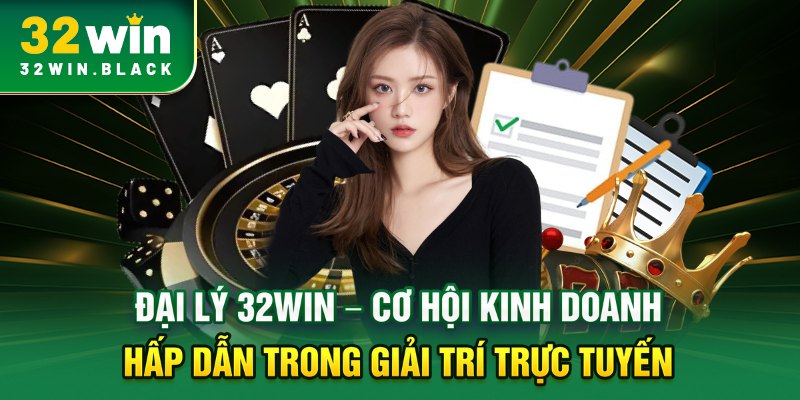 Đại lý 32WIN được đánh giá cao nhờ chính sách đồng hành chặt chẽ
