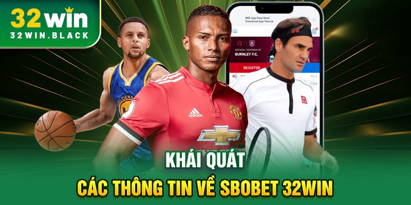 Khái quát các thông tin về SBOBET 32WIN