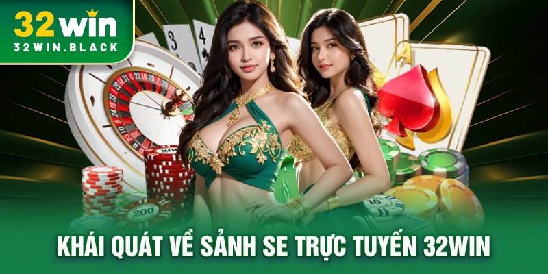 Khái quát về sảnh SE trực tuyến 32WIN