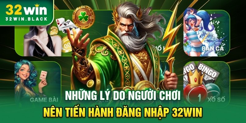 Những lý do người chơi nên tiến hành đăng nhập 32WIN