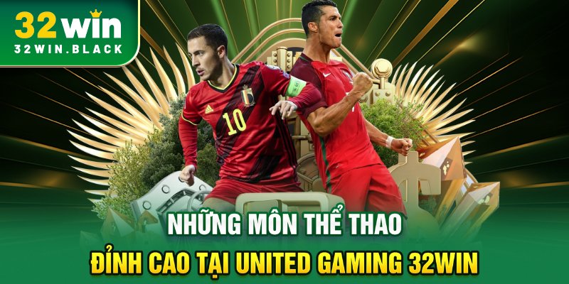 Những môn thể thao đỉnh cao tại United Gaming 32WIN