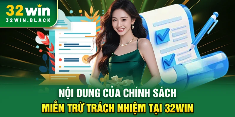 Nội dung của chính sách miễn trừ trách nhiệm tại 32WIN