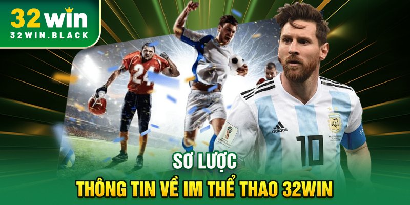 Sơ lược thông tin về IM thể thao 32WIN