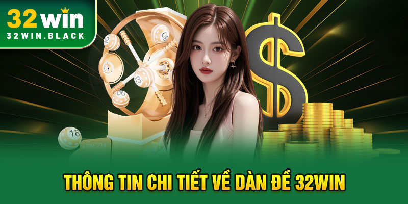 Thông tin chi tiết về dàn đề 32WIN