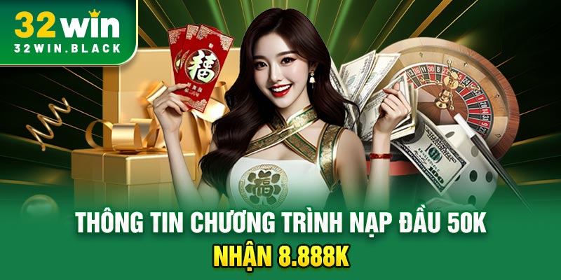 Thông tin chương trình nạp đầu 50k nhận 8.888k