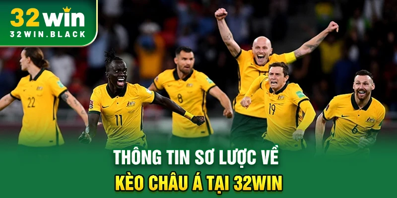 Thông tin sơ lược về kèo châu Á tại 32WIN