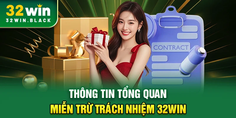 Thông tin tổng quan miễn trừ trách nhiệm 32WIN