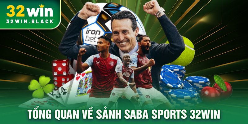 Tổng quan về sảnh SABA SPORTS 32WIN