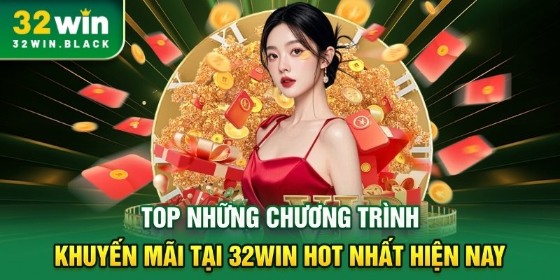 Top những chương trình khuyến mãi tại 32WIN hot nhất hiện nay