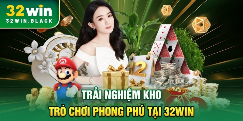 Trải nghiệm kho trò chơi phong phú tại 32WIN