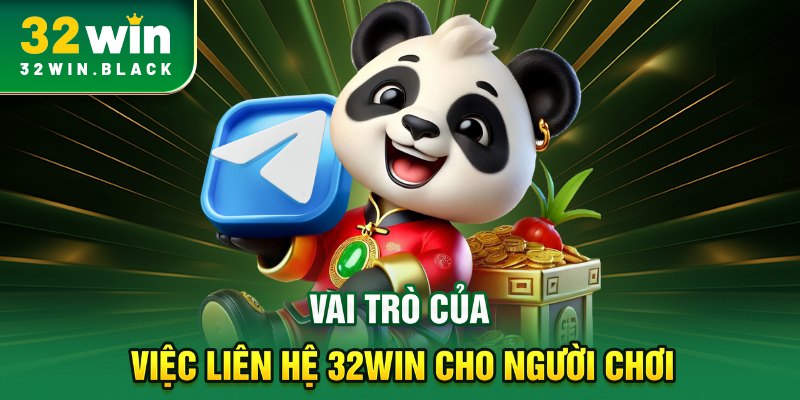 Vai trò của việc liên hệ 32WIN cho người chơi